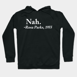 Nah. Rosa Parks, 1955 Hoodie